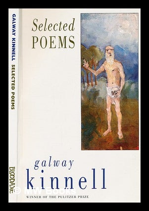 Item #374788 Selected poems / Galway Kinnell. Galway Kinnell, b. 1927