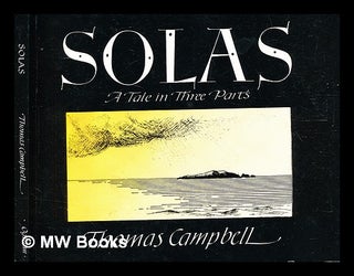 Item #374856 Solas : a tale in three parts / Thomas Campbell. Thomas Campbell