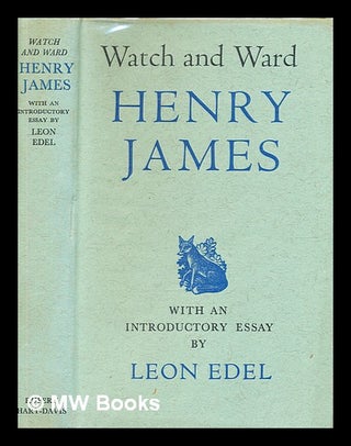 Item #374928 Watch and ward / by Henry James ; with an introduction by Leon Edel. Henry James