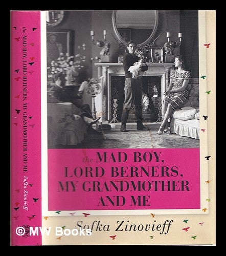 Item #374935 The mad boy, Lord Berners, my grandmother and me. Sofka Zinovieff.