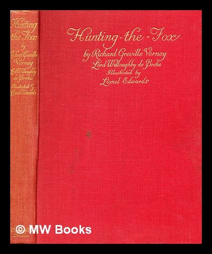 Item #375023 Hunting the fox / by Richard Greville Verney, lord Willoughby de Broke ; illustrated by Lionel Edwards. Richard Greville Verney Willoughby de Broke, Lionel Edwards.