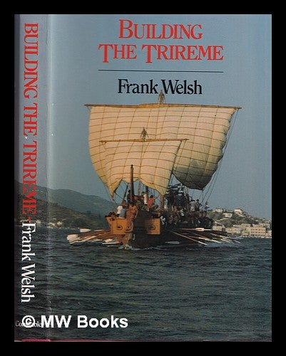 Item #375041 Building the trireme. Frank Welsh.