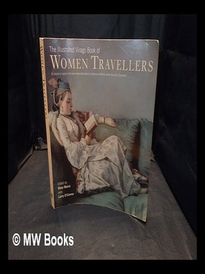 Item #375046 The illustrated Virago book of women travellers / edited and with an introduction by...