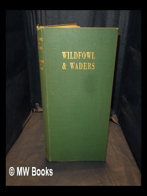 Item #375048 Wildfowl & waders : nature & sport in the coastlands, depicted by the late Frank...
