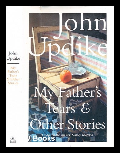 Item #375083 My father's tears and other stories / John Updike. John Updike.