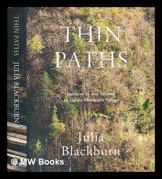 Item #375091 Thin paths : journeys in and around an Italian mountain village / Julia Blackburn....
