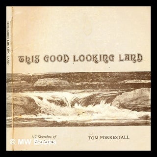 Item #375097 This good looking land : 117 sketches of Nova Scotia / by Tom Forrestall. Tom...