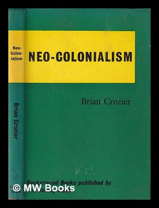 Item #375191 Neo-colonialism. Brian Crozier