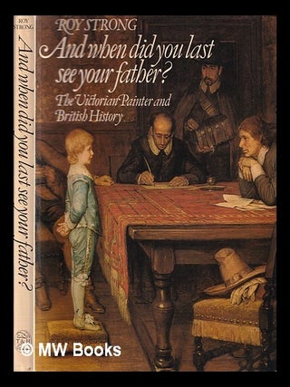 Item #375192 And when did you last see your father? : the Victorian painter and British history....