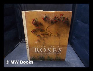Item #375288 The glory of roses / Photographs by Christopher Baker. Text by Allen Lacy. Allen...