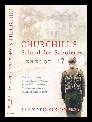 Item #375293 Churchill's school for saboteurs : Station 17 / Bernard O'Connor. Bernard O'Connor,...