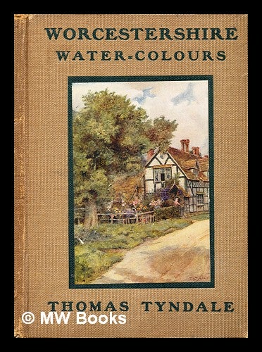 Item #375474 Worcestershire water-colours / by Thomas Tyndale. Thomas Tyndale.