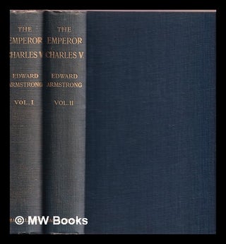Item #375565 The Emperor Charles V : 2 vols. Edward Armstrong