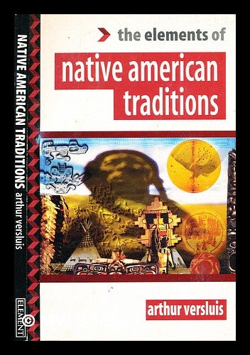 Item #375620 The elements of native American traditions / Arthur Versluis. Arthur Versluis, b. 1959-.