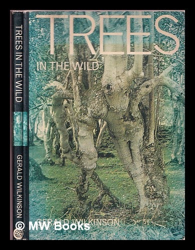 Item #375666 Trees in the wild, and other trees and shrubs. Gerald Wilkinson.
