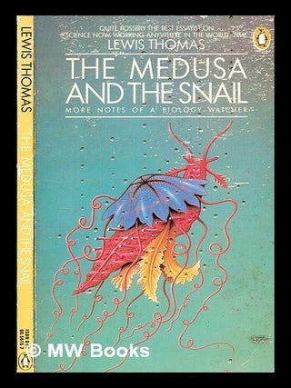 Item #375691 The medusa and the snail : more notes of a biology watcher / Lewis Thomas. Lewis...