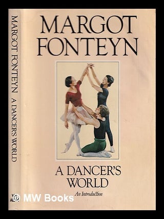 Item #375798 A dancer's world : an introduction. Margot Dame Fonteyn