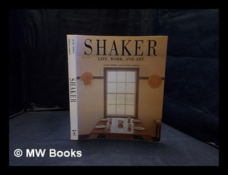 Item #375914 Shaker: life, work, and art / June Sprigg and David Larkin; photographs by Michael...