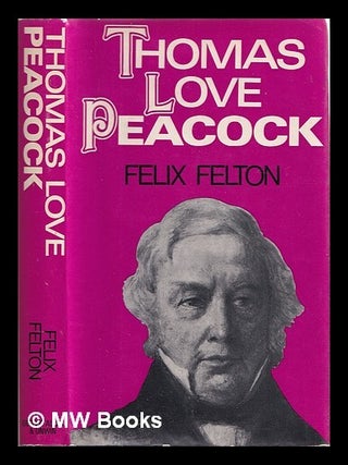 Item #375924 Thomas Love Peacock. Robert Forbes Felton