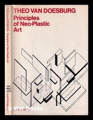 Item #375930 Principles of neo-plastic art / with an introduction by Hans M. Wingler and a...