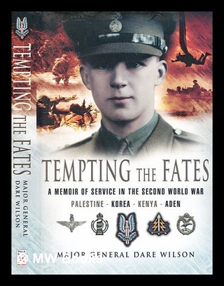 Item #375938 Tempting the fates : a memoir of service in the Second World War, Palestine, Korea,...