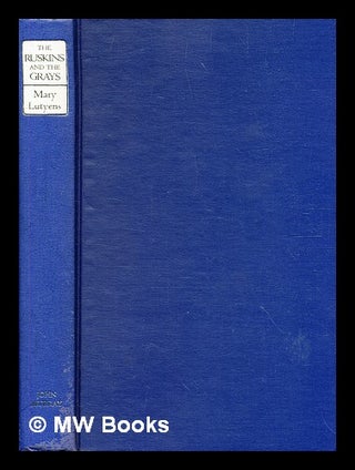 Item #375953 The Ruskins and the Grays / (by) Mary Lutyens. Mary Lutyens, b. 1908