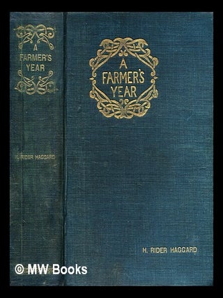Item #376028 A farmer's year : being his commonplace book for 1898 / by H. Rider Haggard ; with 2...