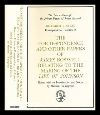 Item #376039 The correspondence of James Boswell relating to the making of the Life of Johnson ;...