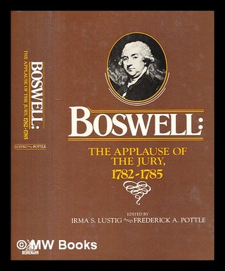Item #376047 Boswell : the applause of the jury, 1782-1785 / edited by Irma S. Lustig and...