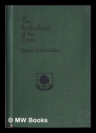 Item #376050 The brotherhood of the trees. Richard St. Barbe Baker