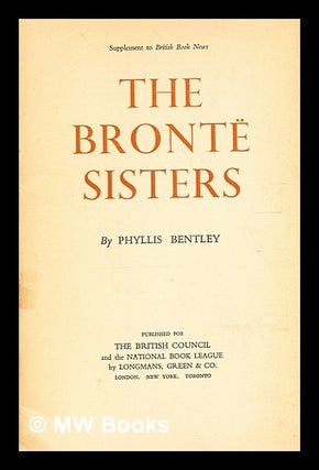 Item #376081 The Brontë sisters / by Phyllis Bentley. Phyllis Eleanor Bentley