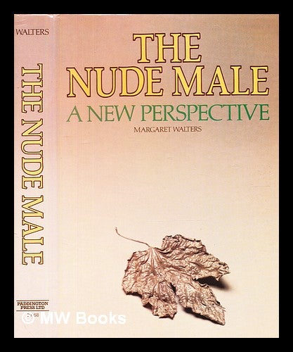 Item #376148 The nude male : a new perspective / Margaret Walters ; by Margaret Walters. Margaret Walters, b. 1938-.
