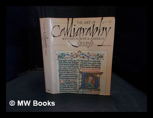 Item #376151 The art of calligraphy : Western Europe and America. Joyce Irene Whalley.