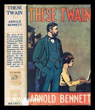 Item #376158 These twain / by Arnold Bennett. Arnold Bennett