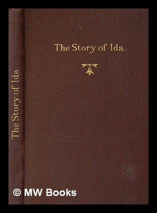 Item #376181 The story of Ida: : epitaph on an Etrurian tomb. / By Francesca [i.e. Francesca...