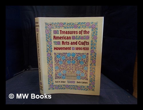 Item #376188 Treasures of the American Arts and Crafts movement 1890-1920. Tod M. Volpe.