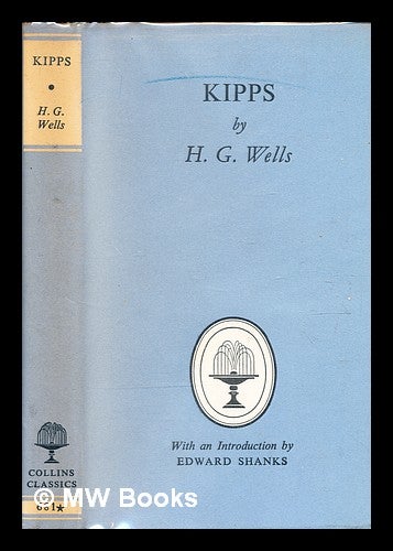 Item #376191 Kipps ; the story of a simple soul / [by] H.G. Wells. With an introduction by Edward Shanks. H. G. Wells, Herbert George.