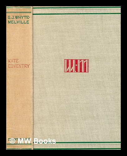 Item #376195 Kate Coventry : an autobiography / Whyte-Melville. G. J. Whyte-Melville, George John.