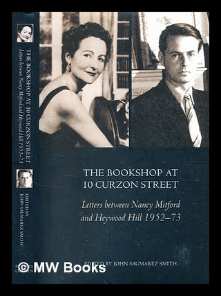 Item #376280 The bookshop at 10 Curzon Street : letters between Nancy Mitford and Heywood Hill,...