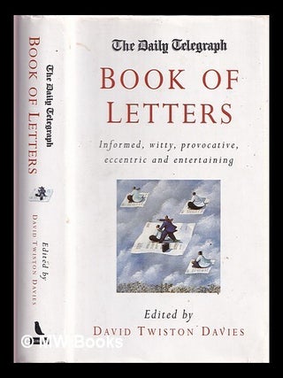 Item #376337 The Daily Telegraph book of letters. David Twiston-Davies