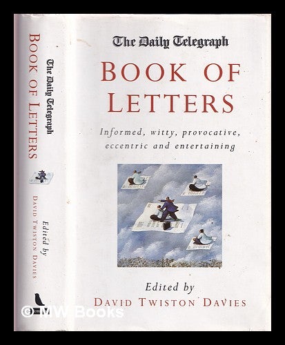 Item #376337 The Daily Telegraph book of letters. David Twiston-Davies.
