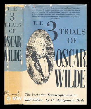 Item #376497 The three trials of Oscar Wilde. H. Montgomery. Wilde Hyde, Oscar