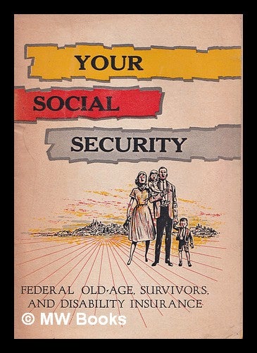 Item #376529 Your Social Security: Federal old-age, survivors, and disability insurance. Education U S. Department of Health, Welfare. Social Security Administration.