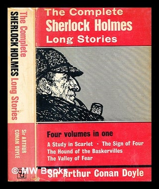 Item #376541 The complete Sherlock Holmes long stories / Sir Arthur Conan Doyle. Arthur Conan Doyle