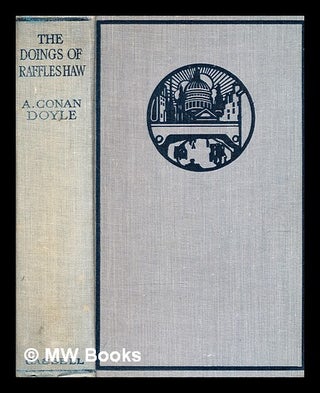 Item #376586 The Doings of Raffles Haw / Arthur Conan Doyle. Arthur Conan Doyle