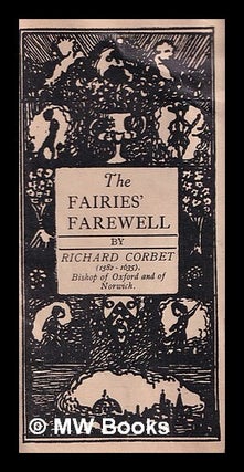 Item #376617 The fairies' farewell / by Richard Corbet (1582-1635), Bishop of Oxford and of...