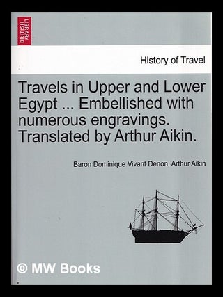 Item #376642 Travels in upper and lower egypt ... embellished with numerous engravings. Baron...