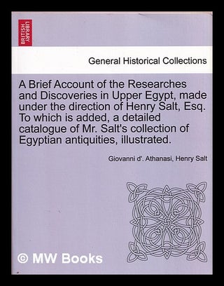 Item #376645 Brief account of the researches and discoveries in upper Egypt. Giovanni D. Athanasi