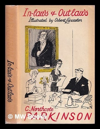 Item #376693 In-laws & outlaws / C. Northcote Parkinson ; illustrated by Osbert Lancaster. Cyril...