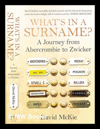 Item #376696 What's in a surname? : a journey from Abercrombie to Zwicker / by David McKie. David...